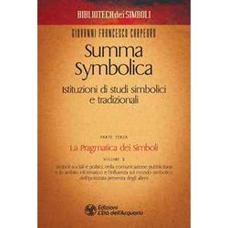 Summa Symbolica. Istituzioni Di Studi Simbolici E Tradizionali. La Pragmatica Dei Simboli (Vol. 3/2) Summa Symbolica. Istituzioni Di Studi Simbolici E Tradizionali. La Pragmatica Dei Simboli (Vol. 3/2)