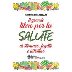 Il Grande Libro Per La Salute Di Stomaco, Fegato E Intestino Il Grande Libro Per La Salute Di Stomaco, Fegato E Intestino