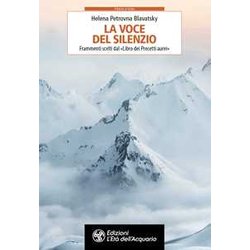 La Voce Del Silenzio. Frammenti Scelti Dal «Libro Dei Precetti D’Oro» La Voce Del Silenzio. Frammenti Scelti Dal «Libro Dei Precetti D’Oro»