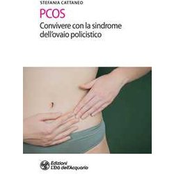 Pcos. Convivere Con La Sindrome Dell'ovaio Policistico Pcos. Convivere Con La Sindrome Dell'ovaio Policistico