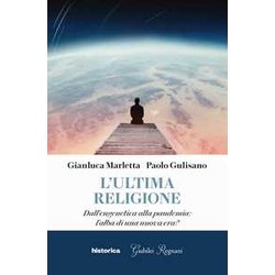 L'ultima Religione. Dall'eugenetica Alla Pandemia: L'alba Di Una Nuova Era? L'ultima Religione. Dall'eugenetica Alla Pandemia: L'alba Di Una Nuova Era?