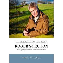 Roger Scruton. Vita, Opere E Pensiero Di Un Conservatore Roger Scruton. Vita, Opere E Pensiero Di Un Conservatore