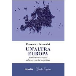 Un'altra Europa. Dalla Tecnocrazia Alla Sovranità Popolare Un'altra Europa. Dalla Tecnocrazia Alla Sovranità Popolare