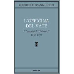 L'officina Del Vate. I Taccuini Di «Primato» 1896-1907 L'officina Del Vate. I Taccuini Di «Primato» 1896-1907