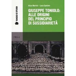 Giuseppe Toniolo: Alle Origini Del Principio Di Sussidi Giuseppe Toniolo: Alle Origini Del Principio Di Sussidi