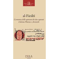 L'armonia Delle Opinioni Dei Due Sapienti: Il Divino Platone E Aristotele. Ediz. Italiana E Araba L'armonia Delle Opinioni Dei Due Sapienti: Il Divino Platone E Aristotele. Ediz. Italiana E Araba
