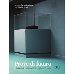 Prove Di Futuro. L'informatica Italiana Dalle Origini Al Domani