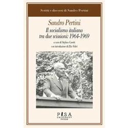 Il Socialismo Italiano Tra Due Scissioni: 1964-1969 Il Socialismo Italiano Tra Due Scissioni: 1964-1969