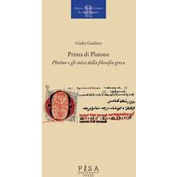 Prima Di Platone. Plotino E Gli Inizi Della Filosofia Greca Prima Di Platone. Plotino E Gli Inizi Della Filosofia Greca