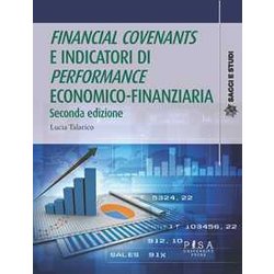 «Financial Covenants» E Indicatori Di «Performances» Economico-Finanziaria «Financial Covenants» E Indicatori Di «Performances» Economico-Finanziaria