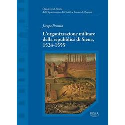 L'organizzazione Militare Della Repubblica Di Siena, 1524-1555 L'organizzazione Militare Della Repubblica Di Siena, 1524-1555
