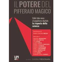 Il Potere Del Pifferaio Magico. Dalle Fake News Al Populismo Digitale: La Risposta Della Scienza Il Potere Del Pifferaio Magico. Dalle Fake News Al Populismo Digitale: La Risposta Della Scienza