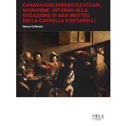 Caravaggio, Federico Zuccari, Giorgione. Intorno Alla Vocazione Di San Matteo Della Cappella Contarelli Caravaggio, Federico Zuccari, Giorgione. Intorno Alla Vocazione Di San Matteo Della Cappella Contarelli