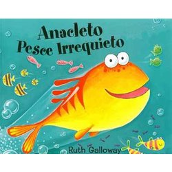 Anacleto Pesce Irrequieto. Ediz. A Colori Anacleto Pesce Irrequieto. Ediz. A Colori