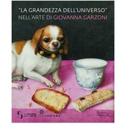 La Grandezza Dell'universo Nell'arte Di Giovanna Garzoni. Ediz. A Colori La Grandezza Dell'universo Nell'arte Di Giovanna Garzoni. Ediz. A Colori