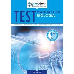 Preaims. Manuale Di Biologia. Test Medicina, Odontoiatria E Professioni Sanitarie Preaims. Manuale Di Biologia. Test Medicina, Odontoiatria E Professioni Sanitarie