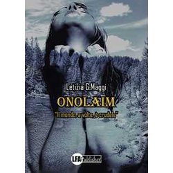 Onolaim. Il Mondo, A Volte, è Crudele (Vol. 2) Onolaim. Il Mondo, A Volte, è Crudele (Vol. 2)