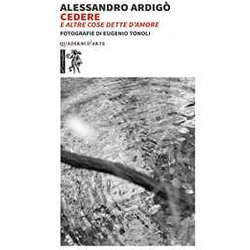 Cedere: E Altre Cose Dette D’Amore Cedere: E Altre Cose Dette D’Amore