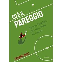 Ed è Il Pareggio: Storia Insolita Dei Mondiali Di Calcio