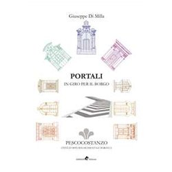 Portali In Giro Per Il Borgo. Pescocostanzo Città D'arte Rinascimentale Barocca. Ediz. Illustrata