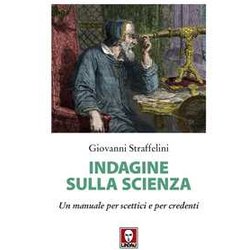 Indagine Sulla Scienza. Un Manuale Per Scettici E Per Credenti Indagine Sulla Scienza. Un Manuale Per Scettici E Per Credenti