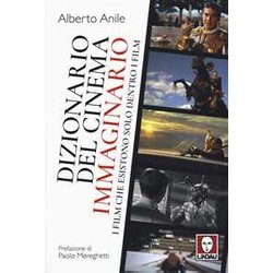 Dizionario del cinema immaginario. I film che esistono solo dentro i film
