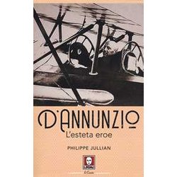 D'annunzio. L'esteta Eroe D'annunzio. L'esteta Eroe