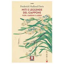 Miti E Leggende Del Giappone. Fiori, Giardini E Alberi Miti E Leggende Del Giappone. Fiori, Giardini E Alberi