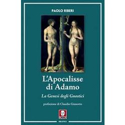 L'apocalisse Di Adamo. La Genesi Degli Gnostici L'apocalisse Di Adamo. La Genesi Degli Gnostici