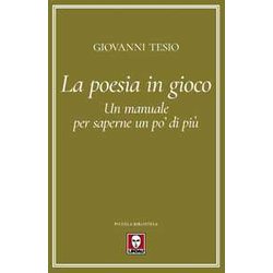 La Poesia In Gioco. Un Manuale Per Saperne Un Po' Di Più La Poesia In Gioco. Un Manuale Per Saperne Un Po' Di Più