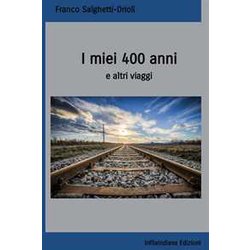 I Miei 400 Anni E Altri Viaggi I Miei 400 Anni E Altri Viaggi