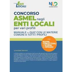 Concorso Asmel Negli Enti Locali Per Vari Profili. Manuale Con Le Materie Comuni Per Il Concorso. Con Software Di Simulazione Concorso Asmel Negli Enti Locali Per Vari Profili. Manuale Con Le Materie Comuni Per Il Concorso. Con Software Di Simulazione