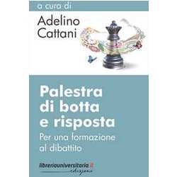 Palestra Di Botta E Risposta. Per Una Formazione Al Dibattito Palestra Di Botta E Risposta. Per Una Formazione Al Dibattito