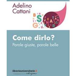 Come Dirlo? Parole Giuste, Parole Belle Come Dirlo? Parole Giuste, Parole Belle