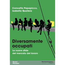 Diversamente Occupati. Le Nuove Sfide Del Mercato Del Lavoro Diversamente Occupati. Le Nuove Sfide Del Mercato Del Lavoro