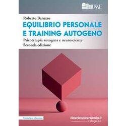 Equilibrio Personale E Training Autogeno. Psicoterapia Autogena E Neuroscienze Equilibrio Personale E Training Autogeno. Psicoterapia Autogena E Neuroscienze