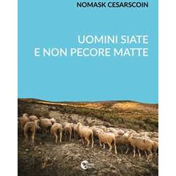 Uomini Siate E Non Pecore Matte: La Storia Insegna Agli Intelligenti Uomini Siate E Non Pecore Matte: La Storia Insegna Agli Intelligenti