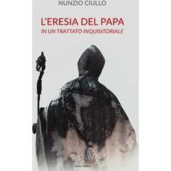 L'eresia Del Papa: In Un Trattato Inquisitoriale L'eresia Del Papa: In Un Trattato Inquisitoriale