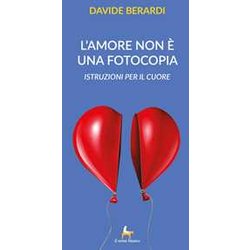 L'amore Non è Una Fotocopia: Istruzioni Per Il Cuore L'amore Non è Una Fotocopia: Istruzioni Per Il Cuore