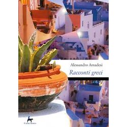 Racconti Greci: Kalimera, Kalispera, Kalinikhta Racconti Greci: Kalimera, Kalispera, Kalinikhta