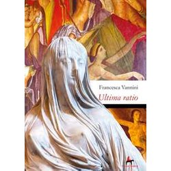 Ultima Ratio: Morte Di Una Vergine Vestale Alla Corte Di Nerone Ultima Ratio: Morte Di Una Vergine Vestale Alla Corte Di Nerone