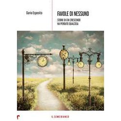 Favole Di Nessuno: Storie Di Chi Crescendo Ha Perduto Qualcosa Favole Di Nessuno: Storie Di Chi Crescendo Ha Perduto Qualcosa