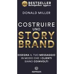 Costruire Uno Storybrand: Disegna Il Tuo Messaggio In Modo Che I Clienti Siano Coinvolti Costruire Uno Storybrand: Disegna Il Tuo Messaggio In Modo Che I Clienti Siano Coinvolti