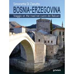 Bosnia-Erzegovina. Viaggio On The Road Nel Cuore Dei Balcani Bosnia-Erzegovina. Viaggio On The Road Nel Cuore Dei Balcani