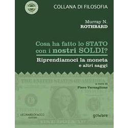 Cosa Ha Fatto Lo Stato Con I Nostri Soldi? Riprendiamoci La Moneta E Altri Saggi Cosa Ha Fatto Lo Stato Con I Nostri Soldi? Riprendiamoci La Moneta E Altri Saggi