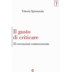 Il Gusto Di Criticare. 35 Recensioni Controcorrente Il Gusto Di Criticare. 35 Recensioni Controcorrente