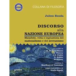 Discorso Alla Nazione Europea. Malafede, Viltà E Ingiustizia Del Nazionalismo E Del Sovranismo: Con Scritti Di H. De Saint-Simon, A. Thierry, J.G. Fichte, N. Bobbio, K. Polany Discorso Alla Nazione Europea. Malafede, Viltà E Ingiustizia Del Nazionalismo E Del Sovranismo: Con Scritti Di H. De Saint-Simon, A. Thierry, J.G. Fichte, N. Bobbio, K. Polany