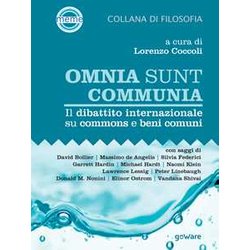 Omnia Sunt Communia. Il Dibattito Internazionale Su Commons E Beni Comuni Omnia Sunt Communia. Il Dibattito Internazionale Su Commons E Beni Comuni