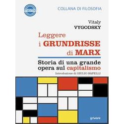 Leggere I Grundrisse Di Marx. Storia Di Una Grande Opera Sul Capitalismo Di Vitaly Vygodsky Leggere I Grundrisse Di Marx. Storia Di Una Grande Opera Sul Capitalismo Di Vitaly Vygodsky