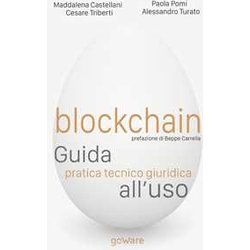 Blockchain. Guida Pratica Tecnico Giuridica All'uso